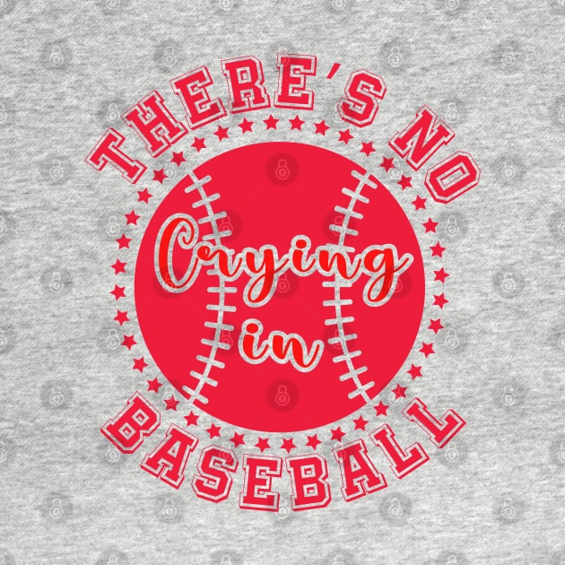 There Is No Crying In Baseball game day by Uniqueify